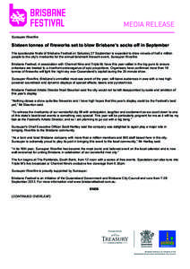    Sunsuper Riverfire Sixteen tonnes of fireworks set to blow Brisbane’s socks off in September The spectacular finale of Brisbane Festival on Saturday 27 September is expected to draw crowds of half a million