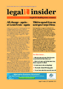 Get the latest news from our website www.legaltechnology.com  All change - again at LexisNexis - again Tikit to spend £1m on next gen Carpe Diem