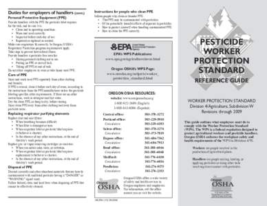 Duties for employers of handlers (cont.) Personal Protective Equipment (PPE) Provide handlers with the PPE the pesticide label requires for the task, and be sure it is: 	•	 Clean and in operating condition. •	 Worn a