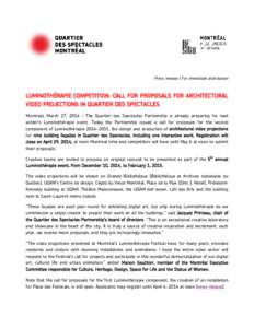 Press release | For immediate distribution  LUMINOTHÉRAPIE COMPETITION: CALL FOR PROPOSALS FOR ARCHITECTURAL VIDEO PROJECTIONS IN QUARTIER DES SPECTACLES Montreal, March 27, 2014 – The Quartier des Spectacles Partners