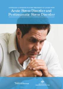 AUSTRALIAN GUIDELINES FOR THE TREATMENT OF ADULTS WITH  Acute Stress Disorder and Posttraumatic Stress Disorder  The development of these guidelines
