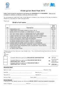 Kindergarten Book Pack 2015 Order forms must be returned to the School by WEDNESDAY 10 DECEMBER. Packs will be available for collection on Monday 2 February 2015 from 2-4pm. You can prepay by credit card, cash, direct de