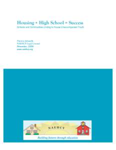 Housing + High School = Success Schools and Communities Uniting to House Unaccompanied Youth Patricia Julianelle NAEHCY Legal Counsel November, 2009