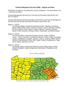 Financial Management Services (FMS) – Regions and Rates FMS Rates are based on the participant’s county of residence. The rates effective July 1, 2013 are as follows: Financial Management Services One Time Start Up (