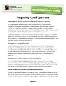 Frequently Asked Questions  Q. Why did ACWA develop a statewide groundwater management framework?   A:  As surface water deliveries continue to be constrained due to variety of factors,  grou