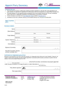 Appoint Party Secretary Completing this form: • This form should be used by a political party applying for federal registration to notify the AEC of the appointment of its party secretary. An application for registrati