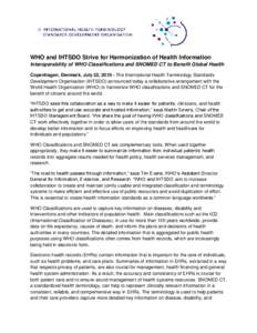 WHO and IHTSDO Strive for Harmonization of Health Information Interoperability of WHO Classifications and SNOMED CT to Benefit Global Health Copenhagen, Denmark, July 22, [removed]The International Health Terminology Stand