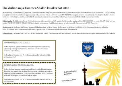 Shakkilinnan ja Tammer-Shakin kesäkerhot 2018 Shakkilinna ja Tammer-Shakki järjestävät kesän aikana tiistaisin lapsille ja nuorille kehittävää ja hauskaa shakkikerho-ohjelmaa. Ensin on vuorossa KESÄKERHO, jossa 