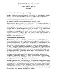 JAMESTOWN CHAMBER OF COMMERCE BOARD MEETING MINUTES Nov. 6, 2014 President Rusty Sallee called the meeting to order at 5:35 p.m.. PRESENT: Executive Director John McCauley, and Board Members, Jeff Bush, Maria Flood, Kimb