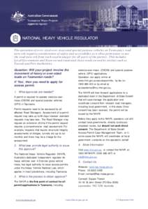 NATIONAL HEAVY VEHICLE REGULATOR The operation of over-sized over-mass and special purpose vehicles on Tasmania’s road network requires consideration of safety and accessibility as well as permission to use the road ne