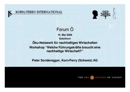 Forum Ö 15. Mai 2008 Solothurn Öbu-Netzwerk für nachhaltiges Wirtschaften Workshop “Welche Führungskräfte braucht eine