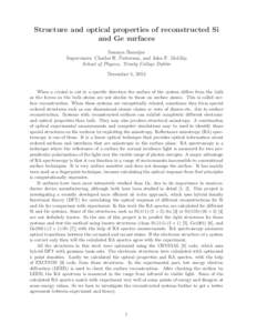 Structure and optical properties of reconstructed Si and Ge surfaces Soumya Banerjee Supervisors: Charles H. Patterson, and John F. McGilp School of Physics, Trinity College Dublin December 5, 2013