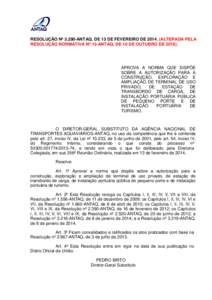 RESOLUÇÃO Nº 3.290-ANTAQ, DE 13 DE FEVEREIRO DEALTERADA PELA RESOLUÇÃO NORMATIVA Nº 13-ANTAQ, DE 10 DE OUTUBRO DEAPROVA A NORMA QUE DISPÕE SOBRE A AUTORIZAÇÃO PARA A CONSTRUÇÃO, EXPLORAÇÃO E