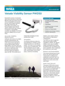 www.vaisala.com  Vaisala Visibility Sensor PWD50 Dependable operation of automated observation networks is a must today. Maritime observing systems need to