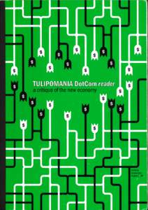 Tulipomania DotCom Reader  TABLE OF CONTENTS Introduction – Geert Lovink & Eric Kluitenberg