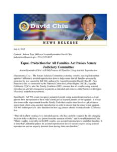 July 8, 2015 Contact: Judson True, Office of Assemblymember David Chiu ; (Equal Protection for All Families Act Passes Senate Judiciary Committee