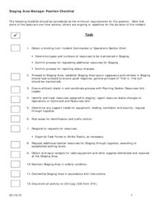 Staging Area Manager Position Checklist The following checklist should be considered as the minimum requirements for this position. Note that some of the tasks are one-time actions; others are ongoing or repetitive for t