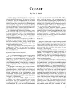 COBALT By Kim B. Shedd Cobalt is a strategic and critical metal used in many diverse industrial and military applications. The largest use of cobalt is in superalloys, which are used to make parts for gas turbine aircraf