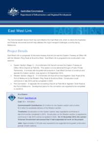 East West Link The Commonwealth Government has committed to the East West Link, which is vital to the Australian and Victorian economies and will help address the major transport challenges currently facing Melbourne.  P