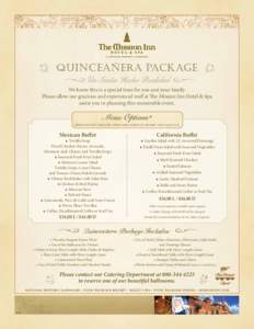 Quinceañera package Un Sueño Hecho Realidad We know this is a special time for you and your family. Please allow our gracious and experienced staff at The Mission Inn Hotel & Spa assist you in planning this memorable e