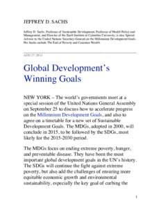 JEFFREY D. SACHS Jeffrey D. Sachs, Professor of Sustainable Development, Professor of Health Policy and Management, and Director of the Earth Institute at Columbia University, is also Special Adviser to the United Nation