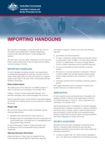 Importing Handguns The importation of handguns is controlled under the Customs (Prohibited Imports) Regulations[removed]the Regulations). Importers must obtain permission to bring handguns into Australia.
