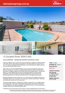 eldersalicesprings.com.au  12 Campbell Street, BRAITLING ALICE SPRINGS - SEAMLESS INDOOR OUTDOOR LIVING Have you outgrown your current home and are looking for a spacious 4 bedroom family home with room for all the famil