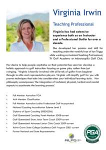 Virginia Irwin Teaching Professional Virginia has had extensive experience both as an Instructor and a Professional Golfer for over a decade.