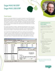 Sage MAS 90 ERP Sage MAS 200 ERP Fixed Assets Manage your ﬁxed assets effectively from acquisition to disposal, account for their value, and reap tax beneﬁts whether you have a ﬁxed asset inventory of 10 or 1,500. 