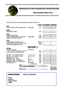 Friends of the Helmeted Honeyeater Friends of the Helmeted Honeyeater Friends of the Helmeted Honeyeater Friends of the Helmeted Honeyeater  Friends of the Helmeted Honeyeater Merchandise Order Form Friends of the Helmet