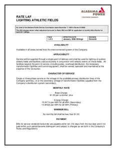 RATE LAF LIGHTING ATHLETIC FIELDS By order of the Alabama Public Service Commission dated December 7, 1998 in Docket # [removed]The kWh charges shown reflect adjustment pursuant to Rates RSE and CNP for application to mont