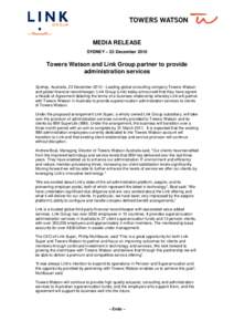 MEDIA RELEASE SYDNEY – 23 December 2010 Towers Watson and Link Group partner to provide administration services Sydney, Australia, 23 December 2010 – Leading global consulting company Towers Watson