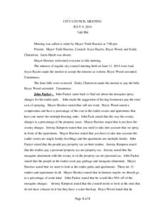 CITY COUNCIL MEETING JULY 9, 2014 7:00 PM Meeting was called to order by Mayor Todd Hawkes at 7:00 pm. Present: Mayor Todd Hawkes, Council: Joyce Bayles, Bryce Wood, and Emily