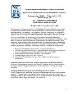 15th Annual National Rehabilitation Educators Conference Sponsored by the National Council on Rehabilitation Education Wednesday, April 22, 2015 – Friday, April 24, 2015 Newport Beach, CA CALL FOR PROGRAM PROPOSALS CON