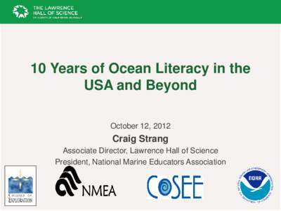 10 Years of Ocean Literacy in the USA and Beyond October 12, 2012 Craig Strang Associate Director, Lawrence Hall of Science