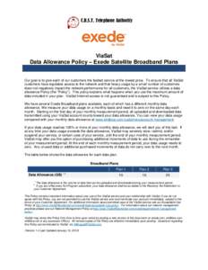 C.R.S.T. Telephone Authority  ViaSat Data Allowance Policy – Exede Satellite Broadband Plans  Our goal is to give each of our customers the fastest service at the lowest price. To ensure that all ViaSat