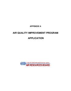 APPENDIX A  AIR QUALITY IMPROVEMENT PROGRAM APPLICATION  State of California