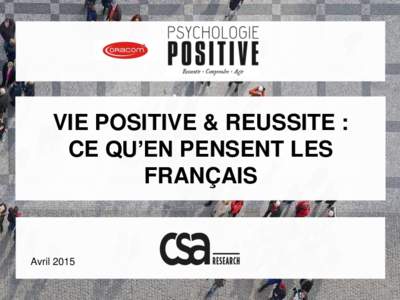 VIE POSITIVE & REUSSITE : CE QU’EN PENSENT LES FRANÇAIS Avril 2015