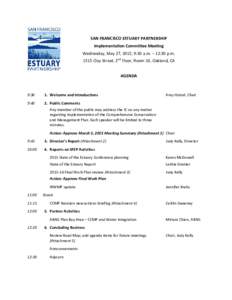 SAN FRANCISCO ESTUARY PARTNERSHIP Implementation Committee Meeting Wednesday, May 27, 2015, 9:30 a.m. – 12:30 p.mClay Street, 2nd Floor, Room 10, Oakland, CA AGENDA