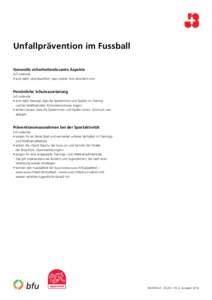 Unfallprävention im Fussball Generelle sicherheitsrelevante Aspekte J+S-Leitende •	sind dafür verantwortlich, dass mobile Tore verankert sind.  Persönliche Schutzausrüstung