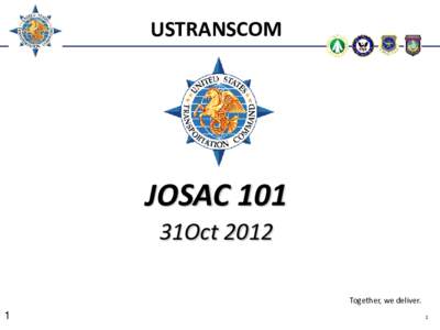 USTRANSCOM  JOSAC 101 31Oct[removed]Together, we deliver.