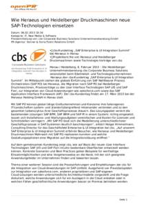 Wie Heraeus und Heidelberger Druckmaschinen neue SAP-Technologien einsetzen Datum: [removed]:36 Kategorie: IT, New Media & Software Pressemitteilung von: cbs Corporate Business Solutions Unternehmensberatung GmbH PR-