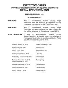 EXECUTIVE ORDER OFFICE OF THE KENTON COUNTY JUDGE-EXECUTIVE KRIS A. KNOCHELMANN EXECUTIVE ORDERRE: Holidays for 2015