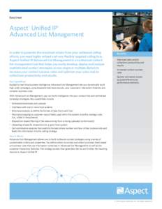 Data Sheet  Aspect® Unified IP® Advanced List Management In order to generate the maximum return from your outbound calling efforts, you need highly refined and very flexible targeted calling lists.