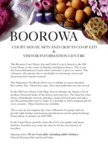BOOROWA COURT HOUSE ARTS AND CRAFTS CO-OP LTD & VISITOR INFORMATION CENTRE The Boorowa Court House Arts and Crafts Co-op is located in the Old Court House on the corner of Marsden and Queen Streets. This is also