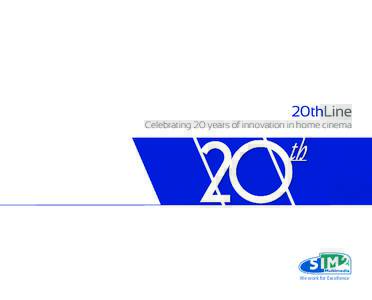 20thLine  Celebrating 20 years of innovation in home cinema We work for Excellence