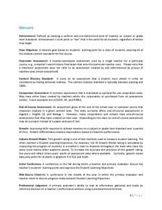 Glossary Achievement: Defined as meeting a uniform and pre-determined level of mastery on subject or grade level standards. Achievement is a set point or “bar” that is the same for all students, regardless of where t