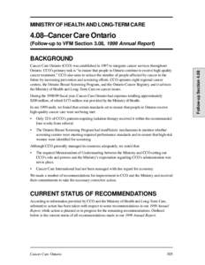 MINISTRY OF HEALTH AND LONG-TERM CARE  4.08–Cancer Care Ontario (Follow-up to VFM Section 3.08, 1999 Annual Report)  Cancer Care Ontario (CCO) was established in 1997 to integrate cancer services throughout