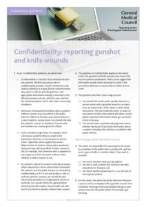 Explanatory guidance  Confidentiality: reporting gunshot and knife wounds 1	 In our Confidentiality guidance, we advise that: 	 6