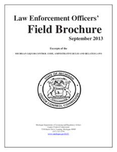 Law Enforcement Officers’  Field Brochure September 2013 Excerpts of the MICHIGAN LIQUOR CONTROL CODE, AMINISTRATIVE RULES AND RELATED LAWS